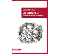Les Catacombes - Histoire du Paris souterrain