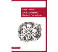 Les Catacombes - Histoire du Paris souterrain Gilles Thomas (Auteur)