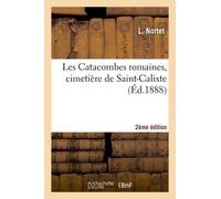 Les Catacombes Romaines, Cimetière De Saint-Calixte 2e Édition
