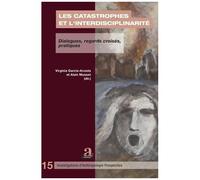 Les Catastrophes Et L'interdisciplinarité - Dialogues, Regards Croisés, Pratiques