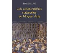 Les Catastrophes naturelles au Moyen Age