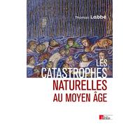 Les catastrophes naturelles au Moyen Age - Thomas Labbe - Cnrs Eds - broché - Essai