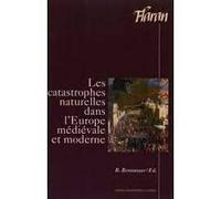 Les Catastrophes Naturelles Dans L'europe Médiévale Et Moderne - Actes Des Xves Journées Internationales D'histoire De L'abbaye De Flaran, 10, 11 Et 12 Septembre 1993