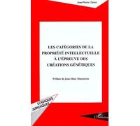 Les catégories de la propriété intellectuelle à l'épreuve des créations génétiques - Jean-Pierre Clavier - L'harmattan - broché - Livre