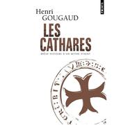 Les Cathares Brève histoire d'un mythe vivant - Henri Gougaud - Points - Poche - Etude
