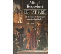 Les Cathares : De la chute de Montségur aux derniers bûchers, 1244-1329