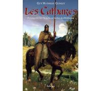 Les Cathares, des origines de l'hérésie au bûcher de Montségur