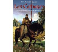 Les Cathares - Des Origines De L'hérésie Au Bûcher De Montségur