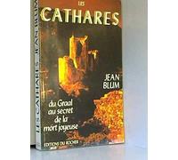 Les Cathares: Du Graal au secret de la mort joyeuse