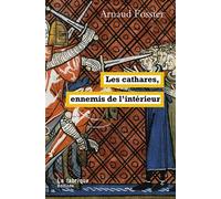Les cathares, ennemis de l’intérieur - Arnaud Fossier - La Fabrique Eds - broché - Essai
