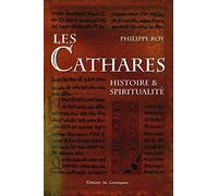 Les Cathares: Histoire et spiritualité