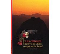 Les Cathares : Pauvres du Christ ou Apôtres de Satan ?