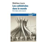 Les cathédrales dans le monde Entre religion, nation et pouvoir - Mathieu Lours - Gallimard - Poche - Essai