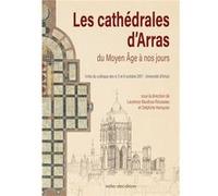Les cathédrales d'Arras du Moyen Age à nos jours Baudoux-Rousseau Lau (Auteur)
