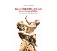 Les cathédrales du désir: Entre l’amour et l’abîme