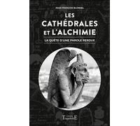 Les Cathédrales Et L'alchimie - La Quête D'une Parole Perdue