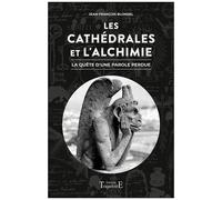 Les Cathédrales Et L'alchimie - La Quête D'une Parole Perdue