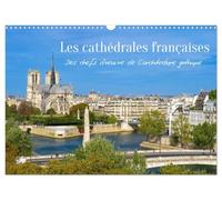 Les cathédrales françaises - Des chefs-d'oeuvre de l'architecture gothique (Calendrier mural 2027 DIN A3 vertical), CALVENDO calendrier mensuel: Les ... chefs-d'oeuvre de l'architecture gothique.