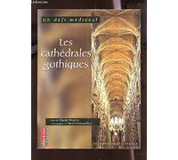 Les Cathedrales Gothiques. Un Defi Medieval