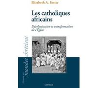 Les catholiques africains Elizabeth A. Foster (Auteur)