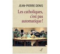 Les catholiques, c'est pas automatique - DENIS JEAN-PIERRE - Cerf - broché - Essai