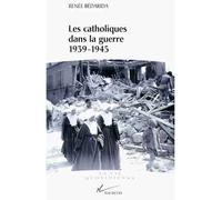 Les catholiques dans la guerre 1939-1945 - Entre Vichy et la Résistance - Renée Bédarida - Hachette Litterature - Livre