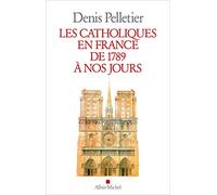 Les Catholiques en France de 1789 à nos jours – Les Éditions Albin Michel