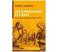Les Catholiques Face À L'etat (1815-1965) - Un Tableau Européen