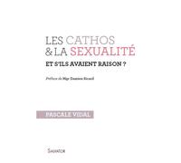 Les cathos et la sexualité et s'ils avaient raison ? - Pascale Vidal - Salvator - broché - Essai