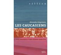 Les Caucasiens - Aux Origines D'une Guerre Sans Fin