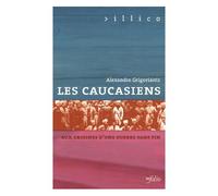 Les Caucasiens - Aux Origines D'une Guerre Sans Fin