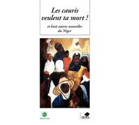 Les cauris veulent ta mort - Et huit autre nouvelles du Niger - Inconnus - Sepia Eds - Livre