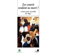Les Cauris Veulent Ta Mort ! - Et Huit Autres Nouvelles Du Niger