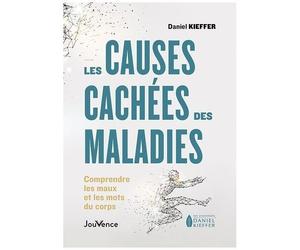 Les Causes Cachées Des Maladies - Comprendre Les Maux Et Mots Du Corps
