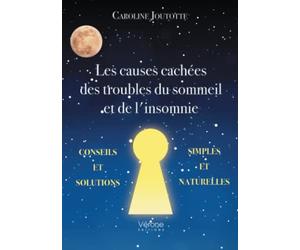 Les causes cachées des troubles du sommeil et de l'insomnie - Conseils et solutions simples et natur