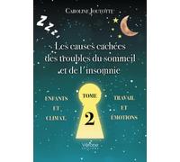 Les causes cachées des troubles du sommeil et de l'insomnie - Tome 2