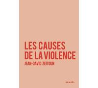 Jean-David Zeitoun – Les causes de la violence – Essai – Broché