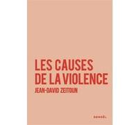 Jean-David Zeitoun – Les causes de la violence – Essai – Broché