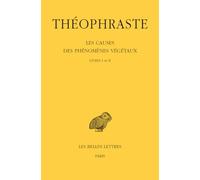 Les causes des phénomènes végétaux: Tome 1, Livres I et II