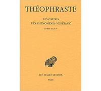Les Causes des phénomènes végétaux. Tome II: Livre III et IV Théophraste (Auteur), Suzanne Amigues (Edité par)