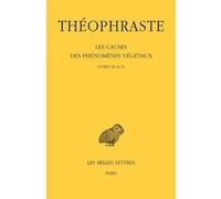 Les Causes des phénomènes végétaux. Tome II: Livre III et IV