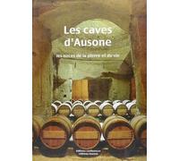Les Caves D'ausone - Les Noces De La Pierre Et Du Vin
