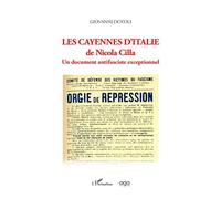 Les cayennes d'Italie de Nicola Cilla Un document antifasciste exceptionnel - Giovanni Dotoli - L'harmattan - broché - Essai