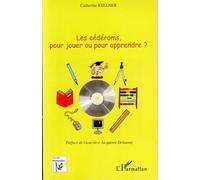 Les cédéroms pour jouer ou pour apprendre ? - Catherine Kellner - L'harmattan - broché - Etude