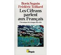 Les Céfrans parlent aux Français. Chronique de la langue des cités