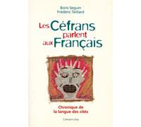 Les Céfrans parlent aux français Chronique de la langue des cités - Boris Seguin - Calmann-Levy - broché - Livre