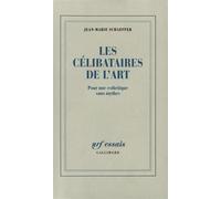 Les Célibataires de l'Art Pour une esthétique sans mythes - Jean-Marie Schaeffer - Gallimard - broché - Livre