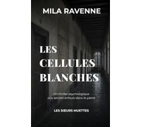 Les Cellules Blanches: Un thriller psychologique aux secrets enfouis dans la pierre
