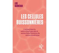 Les cellules buissonnières - L'enfant dont la mère n'était pas née et autres folles histoires du microchimérisme - Lise Barnéoud - Premier Parallèle - broché - Essai