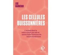 Les cellules buissonnières - L'enfant dont la mère n'était pas née et autres folles histoires du microchimérisme Lise Barnéoud (Auteur)